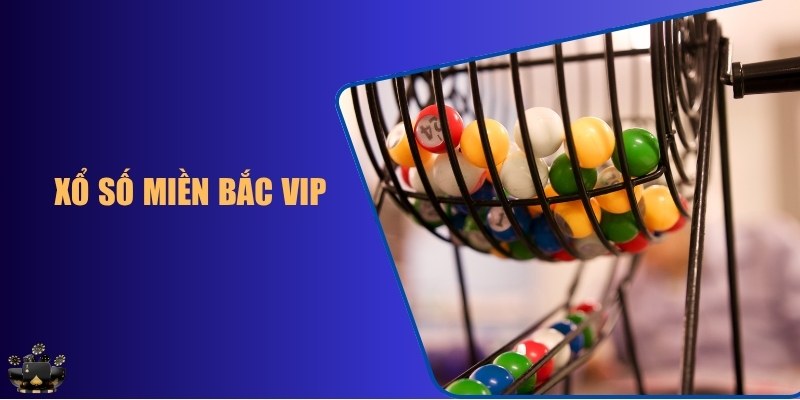xổ số miền Bắc VIP